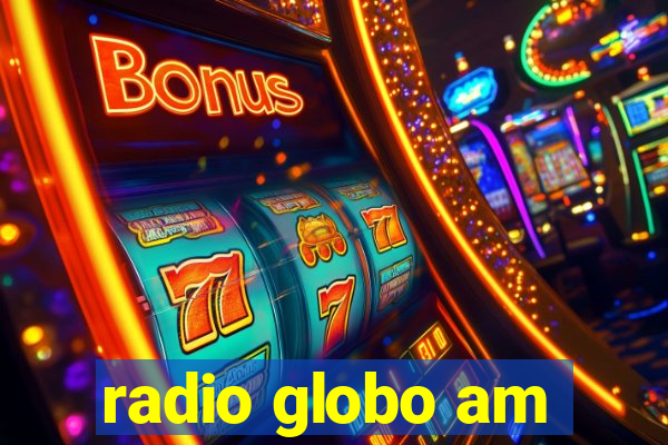 radio globo am